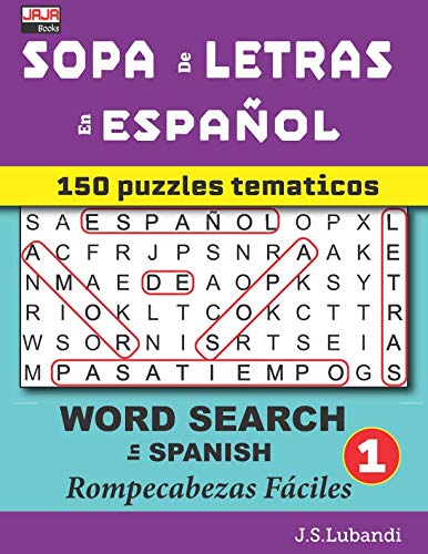 SOPA de LETRAS en ESPAÑOL (WORD SEARCH in SPANISH) (150 puzzles tematicos) (Spanish Edition) by J S Lubandi