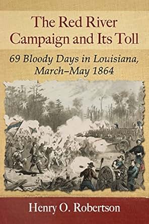 Amazon Com The Red River Campaign And Its Toll 69 Bloody