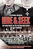 Hide & Seek: The Irish Priest in the Vatican Who Defied the Nazi Command by Stephen Walker
