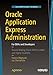 Oracle Application Express Administration: For DBAs and Developers