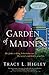 Garden of Madness by Tracy Higley