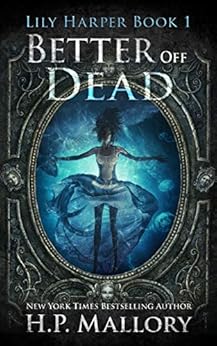 Better Off Dead: An Epic Fantasy Romance Series (The Lily Harper Series Book 1) by [Mallory, H.P.]
