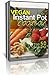 instant Pot Recipes: box set (2 In 1) - Over 100+ Mouthwatering Instant Pot Recipes: Vegan Instant Pot Cookbook, 50 Instant Pot Cookbook