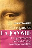 Le regard de la joconde: La renaissance et léonard de vinci racontés par un tableau (PAYOT) (French Edition) by 