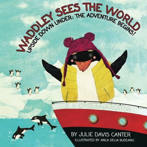 Waddley Sees The World: Upside Down Under: The Adventure Begins (Volume 1)