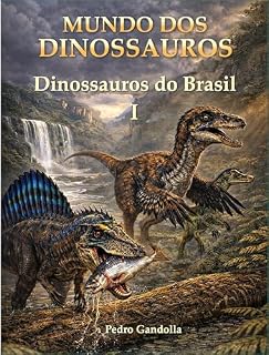 Livro MUNDO DOS DINOSSAUROS: Dinossauros do Brasil - Volume I