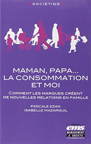 Maman, papa, la consommation et moi
