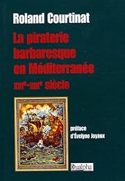 La  piraterie barbaresque en Méditerranée