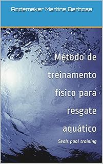 Livro Método de treinamento físico para resgate aquático: Seals pool training