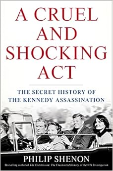 Amazon: A Cruel and Shocking Act: The Secret History of the Kennedy Assassination
