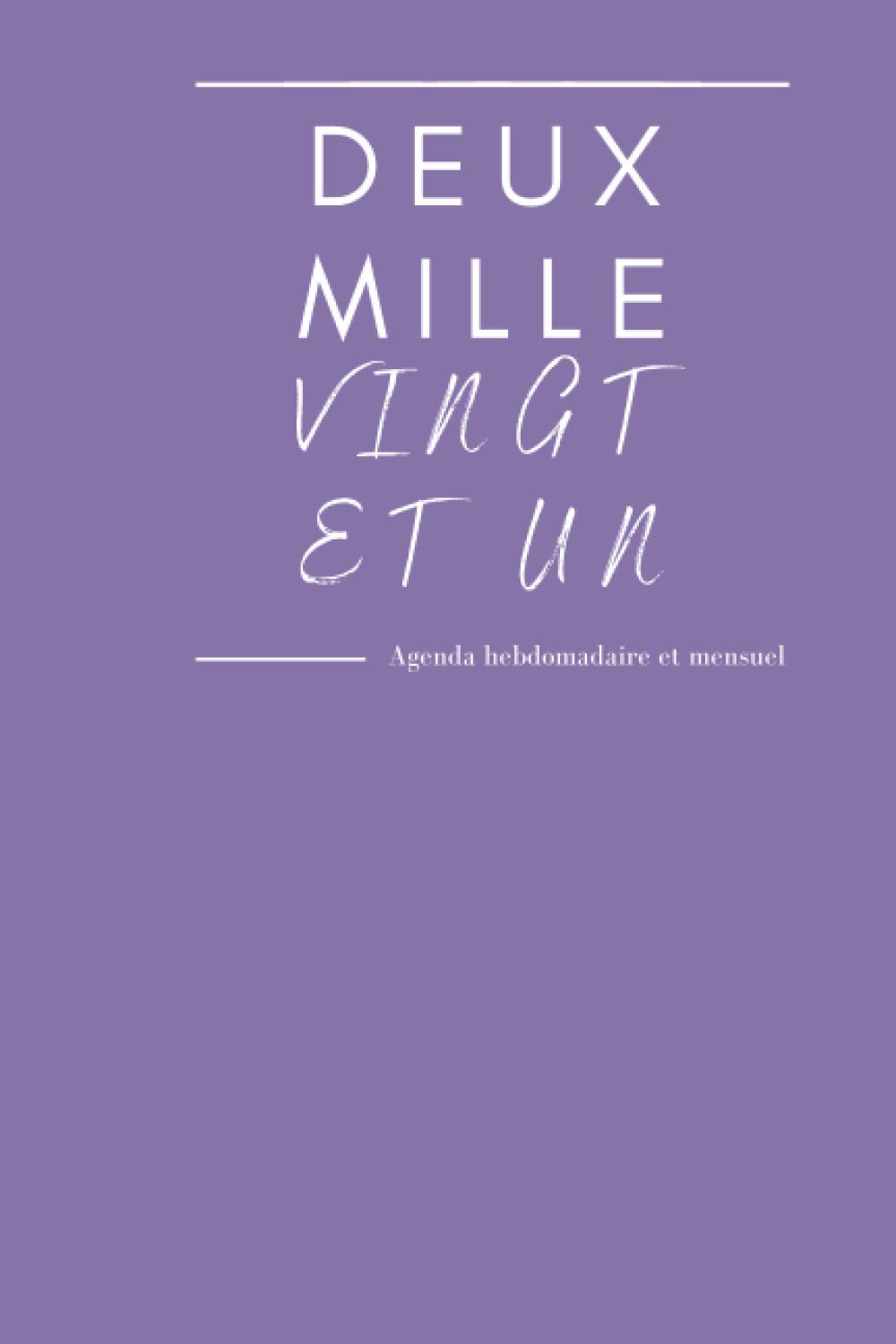 Deux Mille Vingt Et Un Agenda 21 Hebdomadaire Et Mensuel Semainier Et Quotidien Planificateur Organiseur Planner Annuel 21 French Edition Planners Rama Amazon Com Books