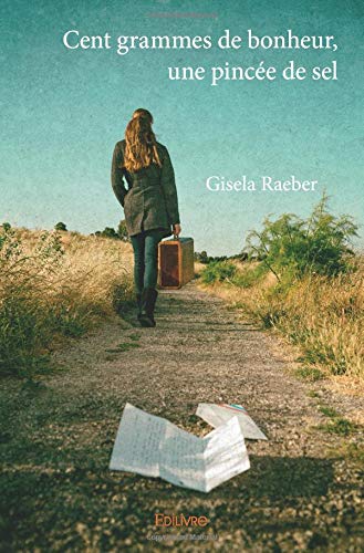 Cent gramme de bonheur, une pincée de sel: raconte-moi une histoire