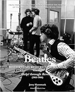 The Beatles Recording Reference Manual: Volume 2: Help! through Revolver (1965-1966) (The Beatles Recording Reference Manuals)