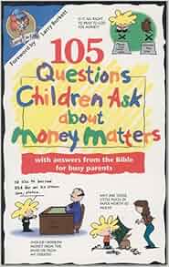105 Questions Children Ask About Money Matters With