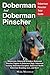 Doberman and Doberman Pinscher: Doberman Pinscher Total Guide: Dobermans, Doberman Breeders, Doberman Pinscher Puppies to Doberman Dogs, Doberman ... Health, Doberman Breeding, Care, and More! by Mark Manfield