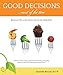 Good Decisions Most of the Time: Because life is too short not to eat chocolate by Danielle Brooks