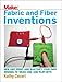 Fabric and Fiber Inventions: Sew, Knit, Print, and Electrify Your Own Designs to Wear, Use, and Play by 