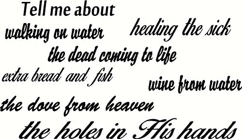 Tell Me About Walking on Water, Healing the Sick, the Dead Coming to Life, Extra Bread and Fish, Wine From Water, the Dove From Heaven, the Holes in His Hands Wall Art, Creation Vinyls