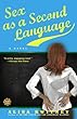 Sex as a Second Language: A Novel