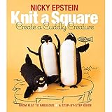 Knit a Square, Create a Cuddly Creature: From Flat to Fabulous - A Step-by-Step Guide by 