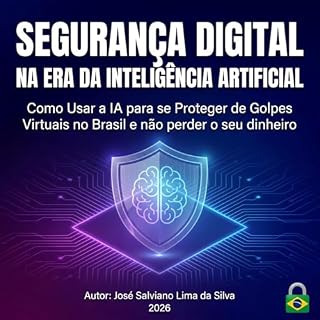 Livro Segurança Digital na era da Inteligência Artificial : Como Usar a IA para se Proteger de Golpes Virtuais no Brasil