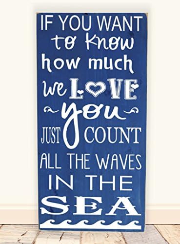 If You Want to Know How Much We Love You Count All the Waves in the Sea Vinyl Wooden Sign 12" x 24".