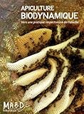 Apiculture biodynamique: Vers une pratique respectueuse de l'abeille (Les cahiers de Biodynamis) (French Edition) by