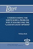 Book cover for Understanding the North Korea Problem: Why it Has Become the "Land of Lousy Options"