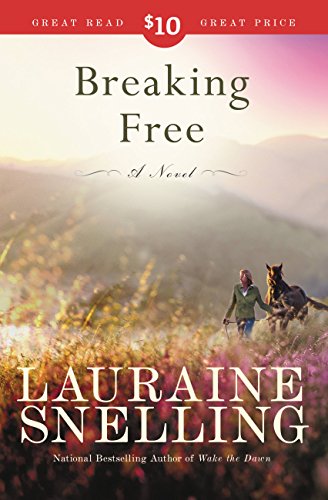 Breaking Free: A Novel by Lauraine Snelling