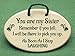 You Are My Sister Remember If You Fall, I Will Be There To Pick You Up. As Soon As I Stop Laughing. Ceramic wall plaques handmade in the USA for over 30 years. Reduced price offsets shipping cost.