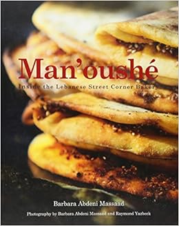 Man'oushe: Inside the Lebanese Street Corner Bakery, by Barbara Abdeni Massaad