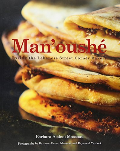 Man'oushe: Inside the Lebanese Street Corner Bakery Man'oushe: Inside the Lebanese Street Corner Bakery