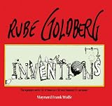 Rube Goldberg: Inventions! by Maynard Frank Wolfe