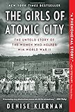 The Girls of Atomic City: The Untold Story of the Women Who Helped Win World War II