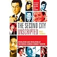 The Second City Unscripted: Revolution and Revelation at the World-Famous Comedy Theater