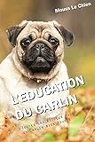 Image de L'EDUCATION DU CARLIN: Toutes les astuces pour un Carlin bien éduqué (French Edition)