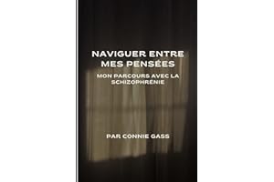 Naviguer Entre Mes Pensées: Mon Parcours avec la Schizophrénie