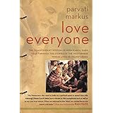 Love Everyone: The Transcendent Wisdom of Neem Karoli Baba Told Through the Stories of the Westerners Whose Lives He Transfor