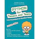 Python for Tweens and Teens: Learn Computational And Algorithmic Thinking