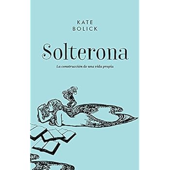 SOLTERONA: La construcción de una vida propia SOLTERONA: La construcción de una vida propia