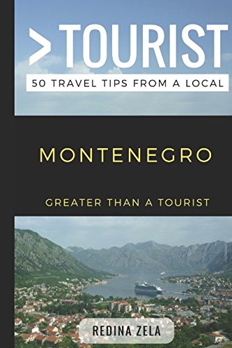 Greater Than a Tourist – Montenegro: 50 Travel Tips from a Local