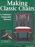 Making Classic Chairs: A Craftsmans Chippendale Reference by Ron Clarkson, Leigh Keno