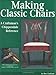 Making Classic Chairs: A Craftsmans Chippendale Reference by Ron Clarkson, Leigh Keno