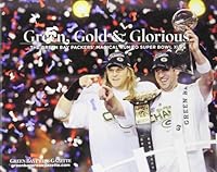 Green, Gold & Glorious: The Green Bay Packers' Magical Run to Super Bowl XLV 1597253073 Book Cover