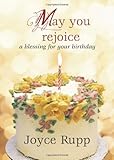 May You Rejoice: A Blessing for Your Birthday
