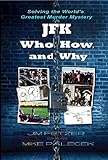 JFK—Who, How, and Why: Solving the World’s Greatest Murder Mystery (BLACK & WHITE VERSION)