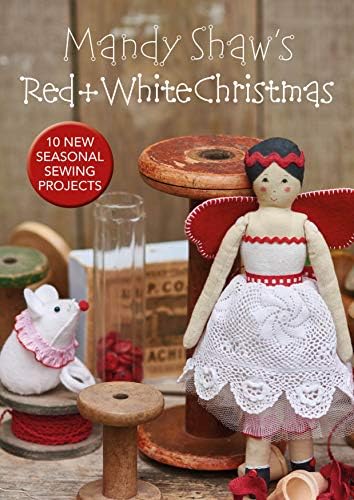 Mandy Shawโs Red & White Christmas: 10 Seasonal Sewing Projects