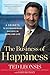 The Business of Happiness: 6 Secrets to Extraordinary Success in Life and Work - Book by Ted Leonsis