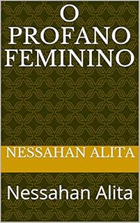 Livro O Profano Feminino : Nessahan Alita