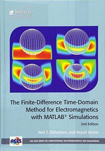 The Finite-Difference Time-Domain Method For Electromagnetics With MATLAB® Simulations (Electromagnetics And Radar)